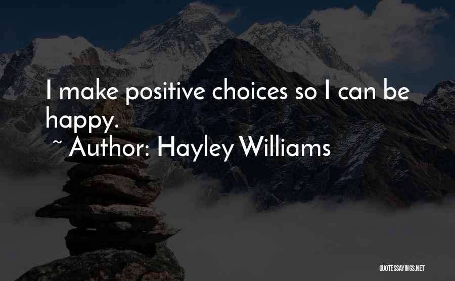 Choices That Make You Happy Quotes By Hayley Williams