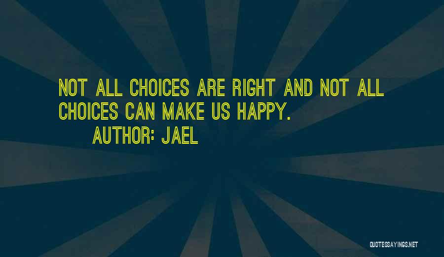 Choices That Make You Happy Quotes By Jael