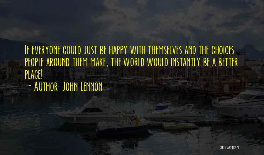 Choices That Make You Happy Quotes By John Lennon