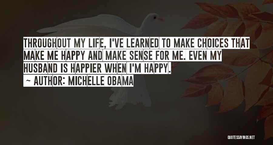 Choices That Make You Happy Quotes By Michelle Obama