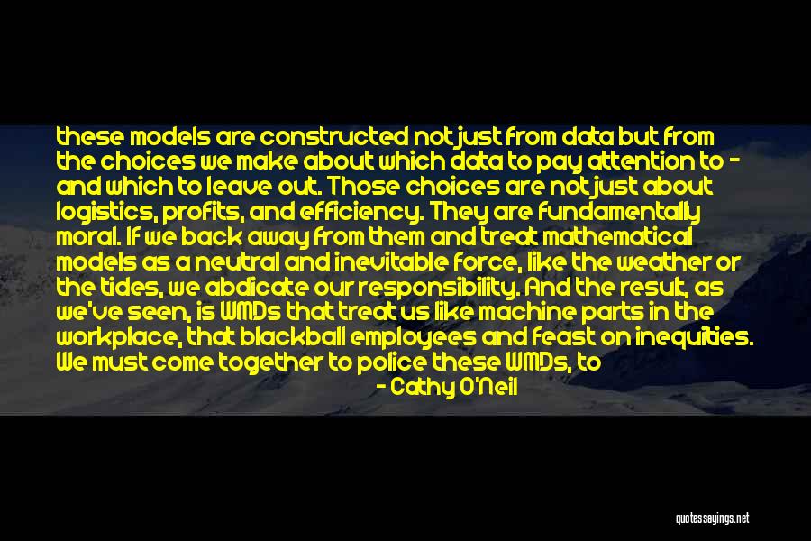 Choices That We Make Quotes By Cathy O'Neil Choices That We Make Quotes By Cathy O'Neil