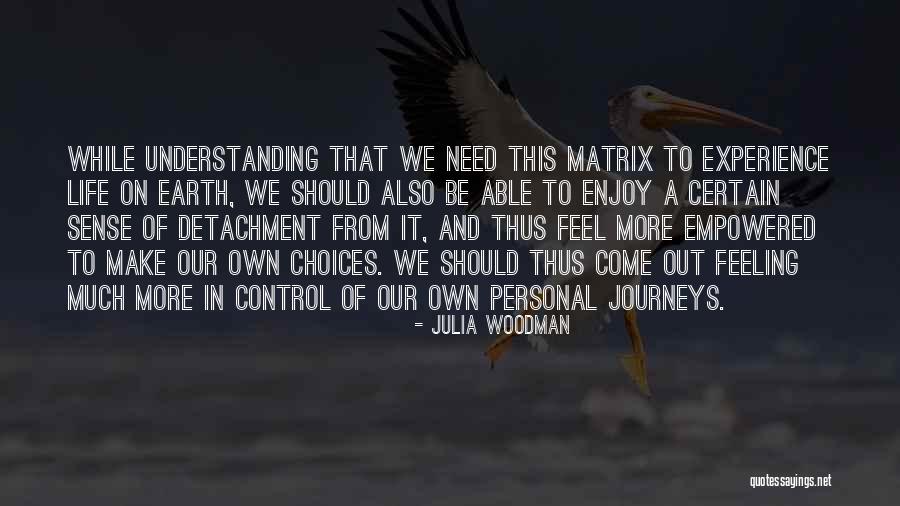 Choices That We Make Quotes By Julia Woodman Choices That We Make Quotes By Julia Woodman