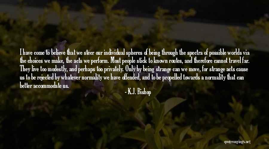 Choices That We Make Quotes By K.J. Bishop Choices That We Make Quotes By K.J. Bishop