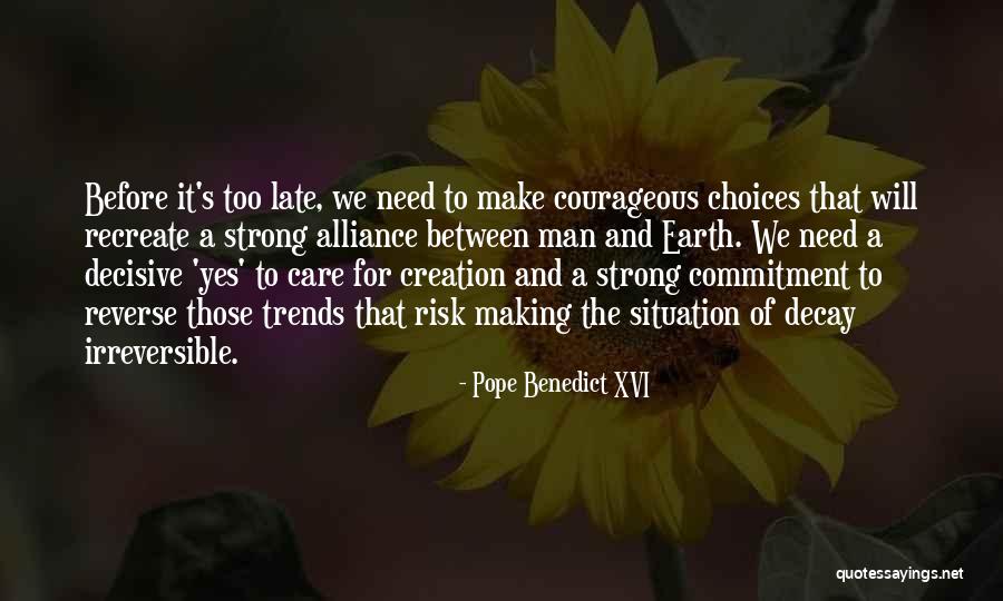 Choices That We Make Quotes By Pope Benedict XVI Choices That We Make Quotes By Pope Benedict XVI