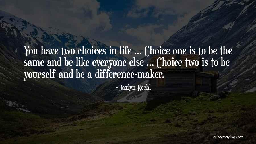 Choices To You Quotes By Jazlyn Roehl Choices To You Quotes By Jazlyn Roehl