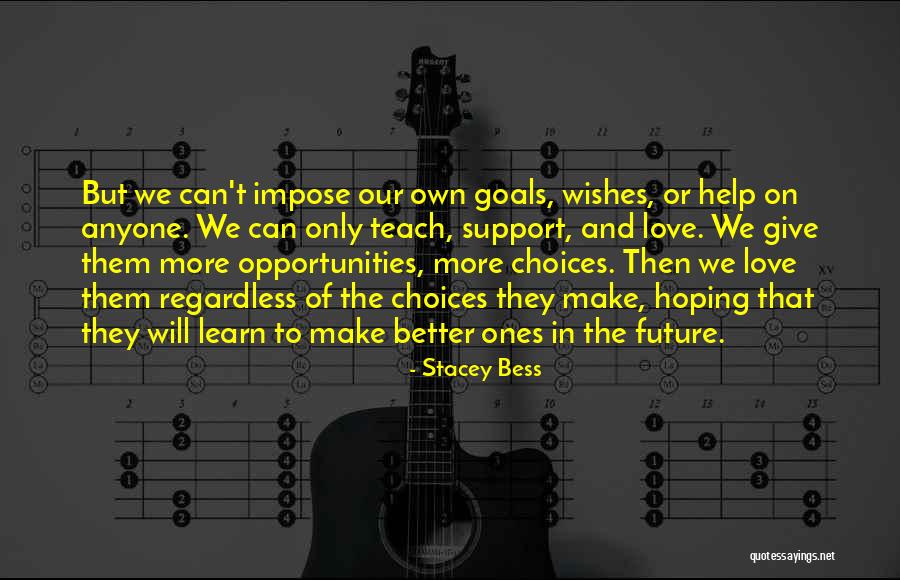 Choices We Make In Love Quotes By Stacey Bess Choices We Make In Love Quotes By Stacey Bess
