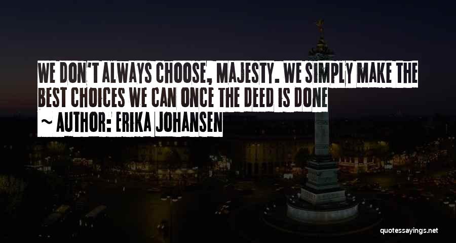 Choices We Make Quotes By Erika Johansen
