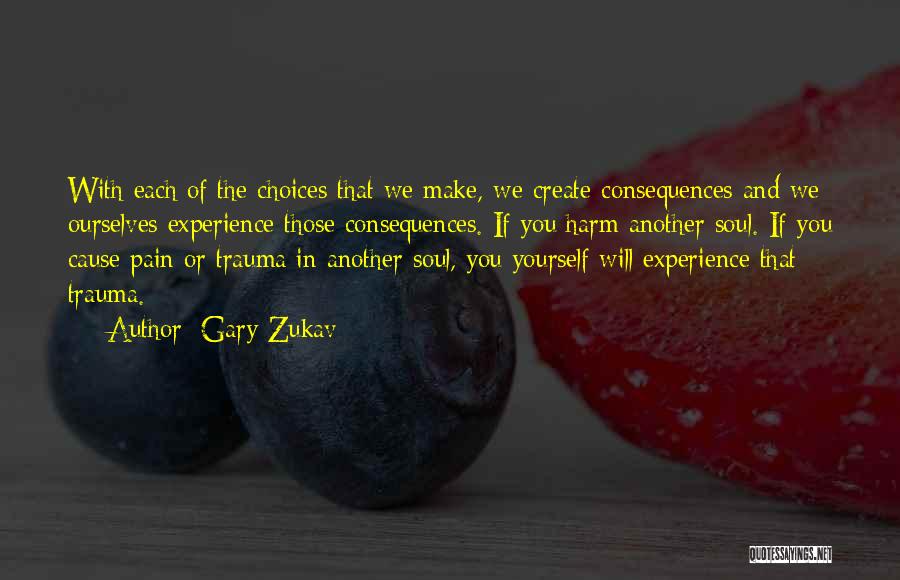 Choices We Make Quotes By Gary Zukav