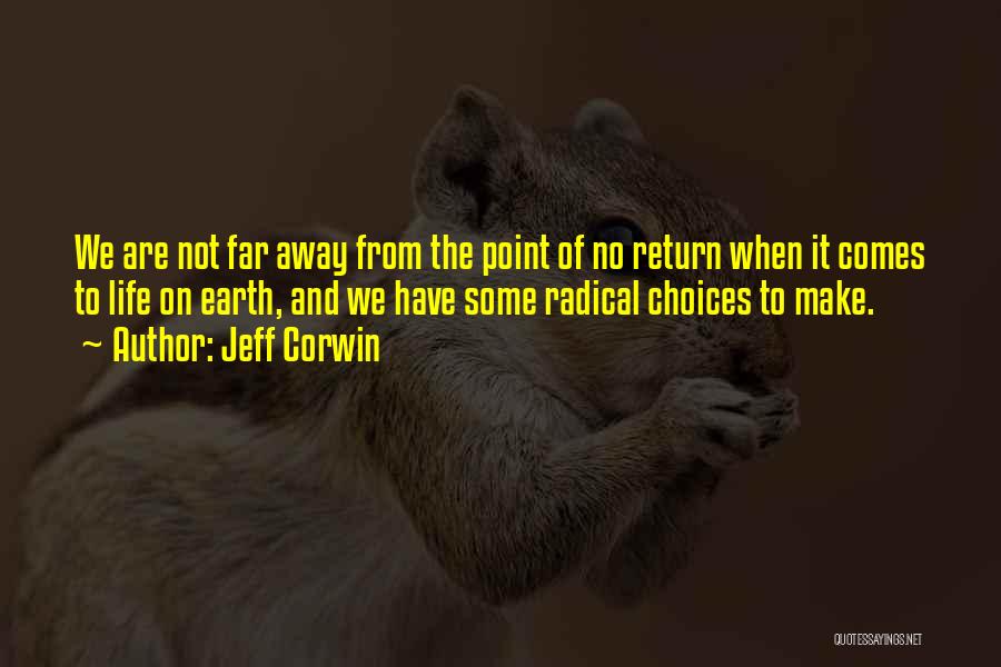 Choices We Make Quotes By Jeff Corwin