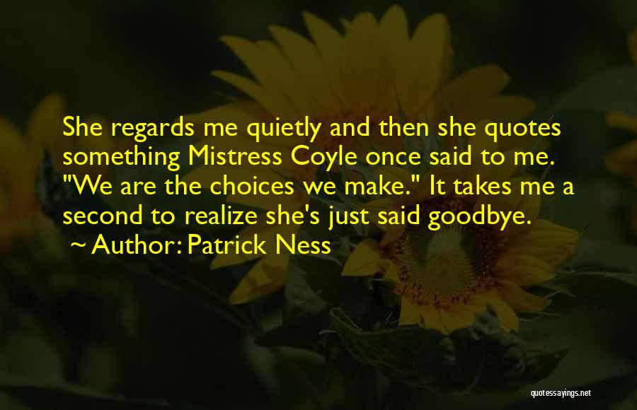 Choices We Make Quotes By Patrick Ness