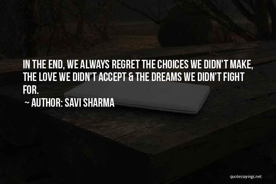 Choices We Make Quotes By Savi Sharma