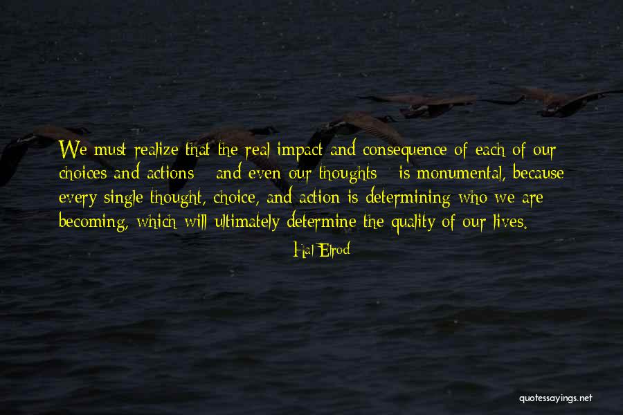 Choices With Consequence Quotes By Hal Elrod Choices With Consequence Quotes By Hal Elrod