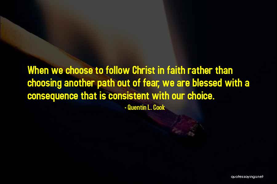 Choices With Consequence Quotes By Quentin L. Cook Choices With Consequence Quotes By Quentin L. Cook