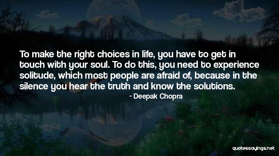 Choices You Make In Life Quotes By Deepak Chopra Choices You Make In Life Quotes By Deepak Chopra