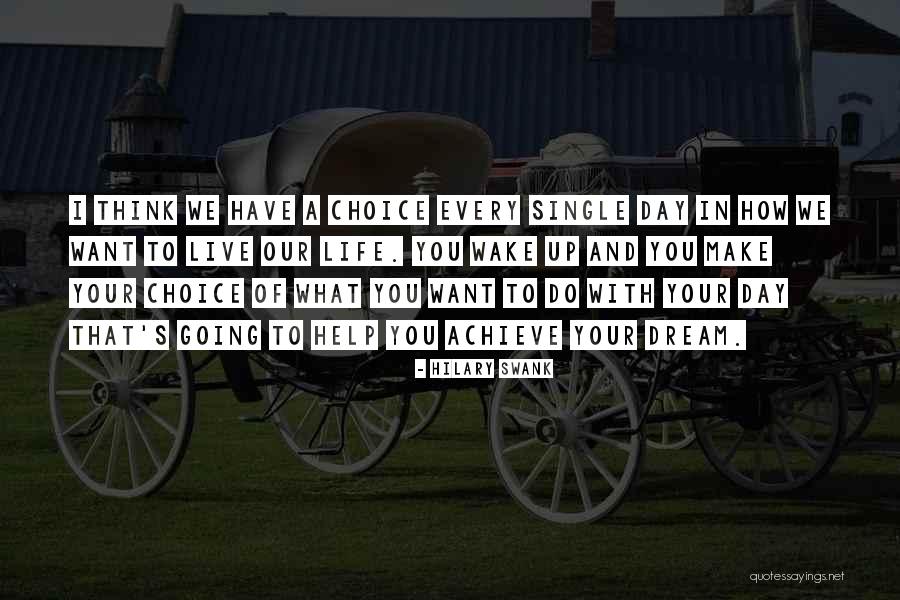 Choices You Make In Life Quotes By Hilary Swank Choices You Make In Life Quotes By Hilary Swank