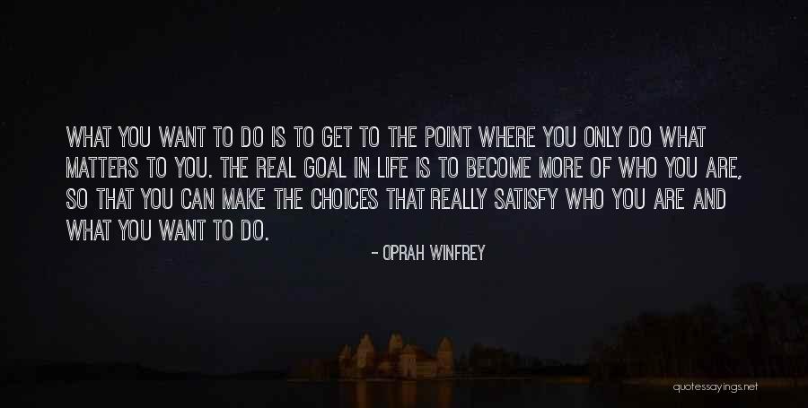 Choices You Make In Life Quotes By Oprah Winfrey Choices You Make In Life Quotes By Oprah Winfrey