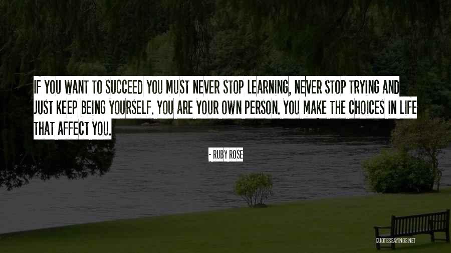Choices You Make In Life Quotes By Ruby Rose Choices You Make In Life Quotes By Ruby Rose