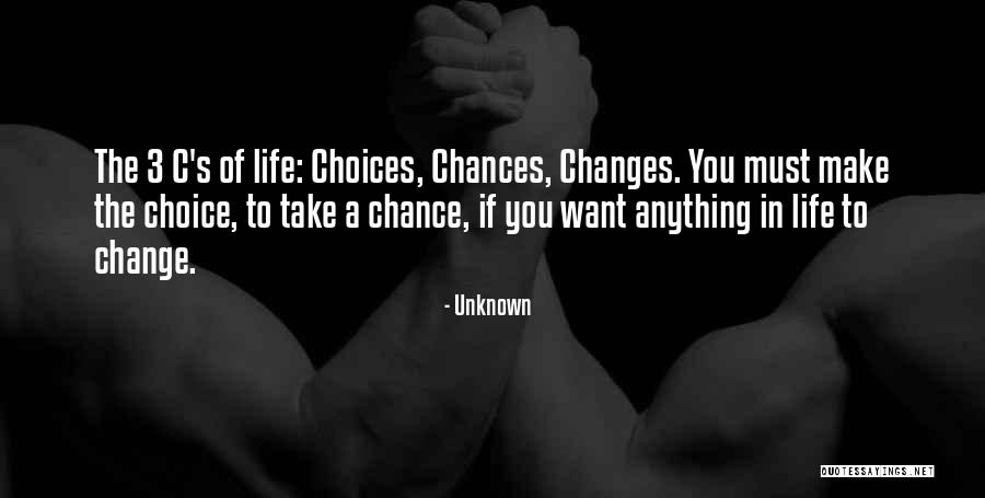 Choices You Make In Life Quotes By Unknown Choices You Make In Life Quotes By Unknown