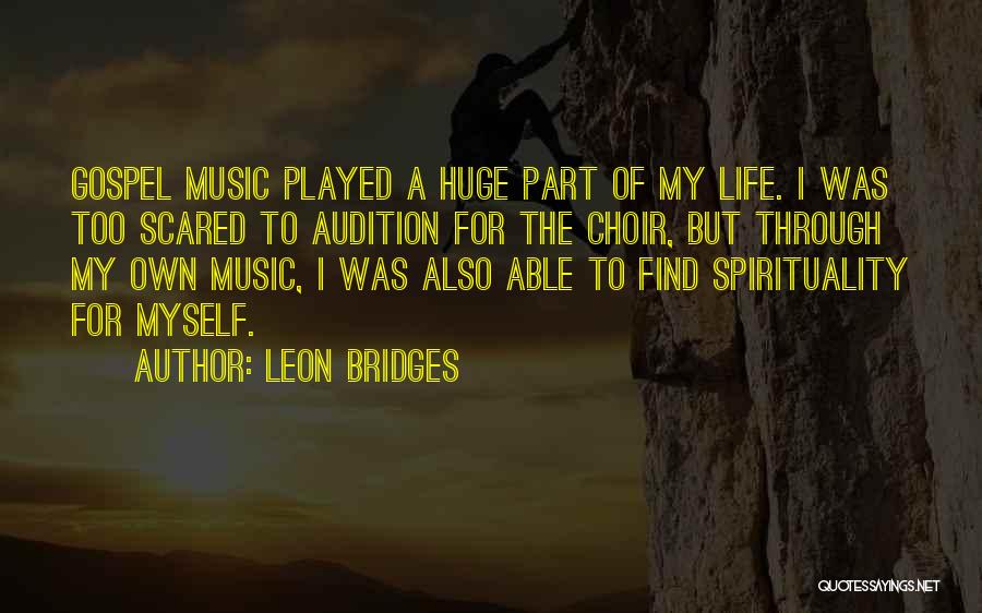 Choir Music Quotes By Leon Bridges