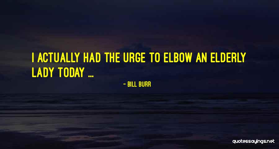 Chojnowianka Quotes By Bill Burr Chojnowianka Quotes By Bill Burr