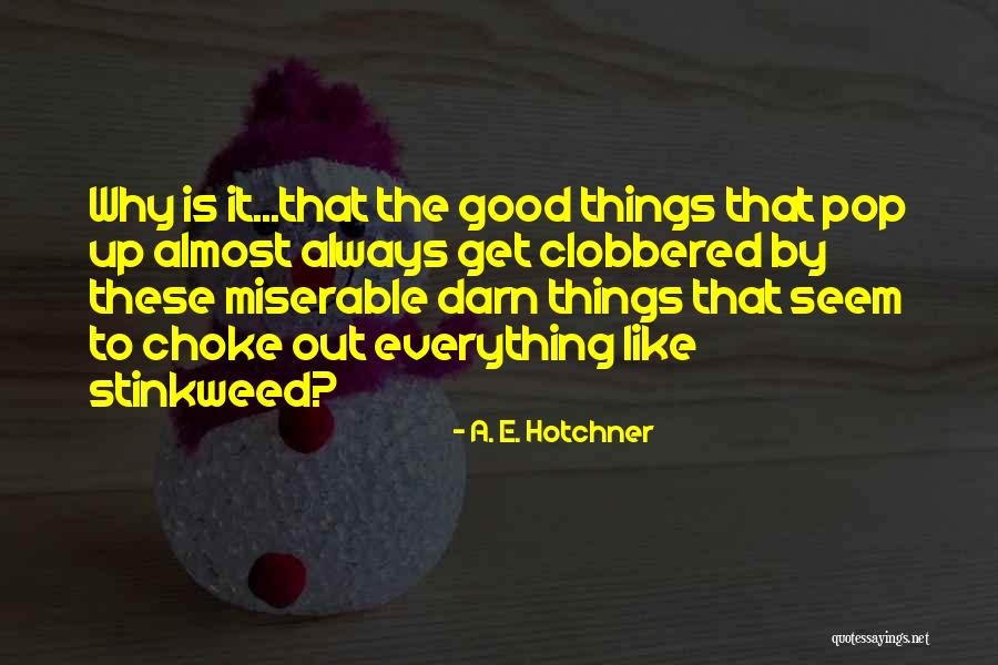 Choke Up Quotes By A. E. Hotchner Choke Up Quotes By A. E. Hotchner