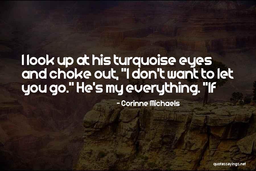Choke Up Quotes By Corinne Michaels Choke Up Quotes By Corinne Michaels