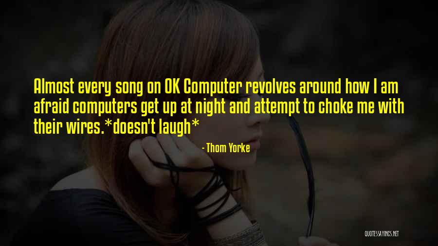 Choke Up Quotes By Thom Yorke Choke Up Quotes By Thom Yorke