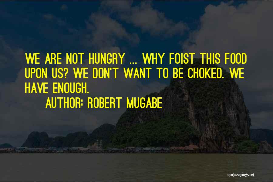 Choked On Food Quotes By Robert Mugabe