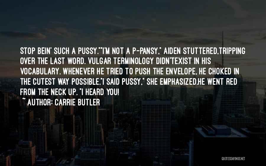Choked Up Quotes By Carrie Butler