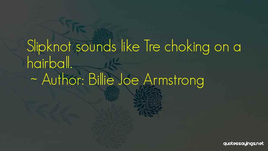 Choking Quotes By Billie Joe Armstrong