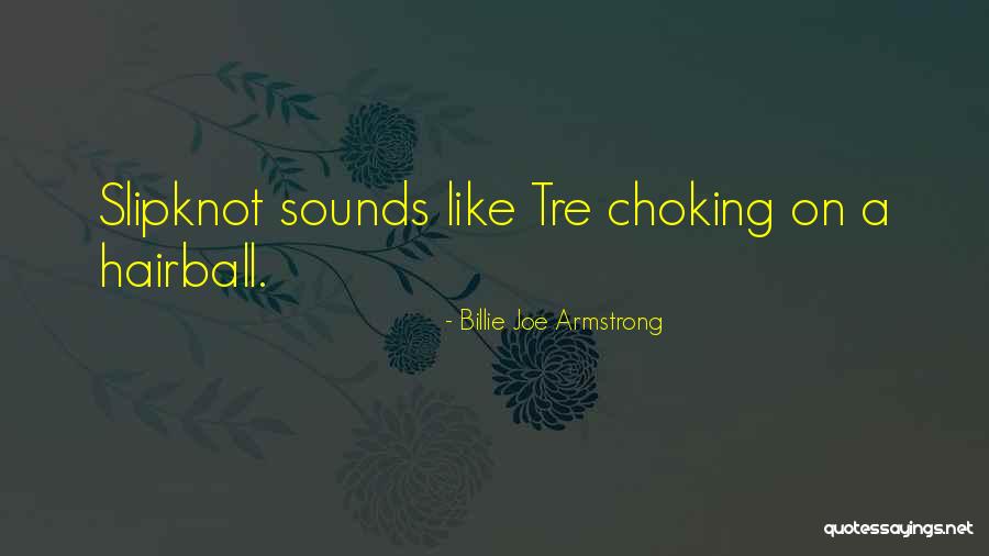 Choking Quotes By Billie Joe Armstrong