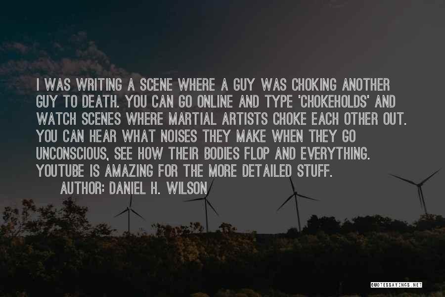 Choking Quotes By Daniel H. Wilson