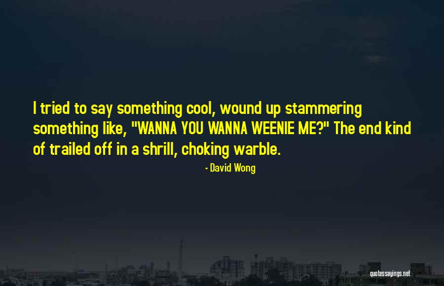 Choking Quotes By David Wong