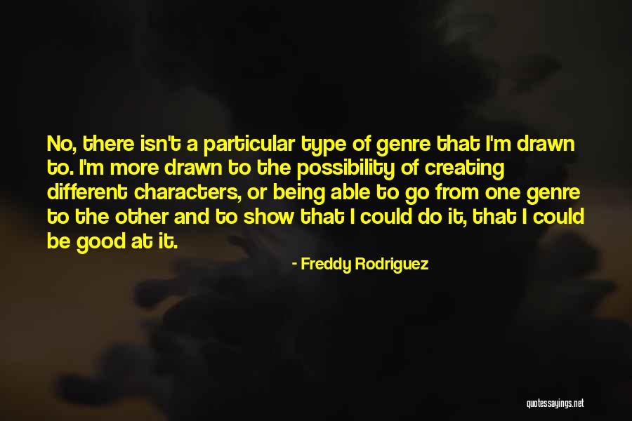 Cholangitis Pronunciation Quotes By Freddy Rodriguez