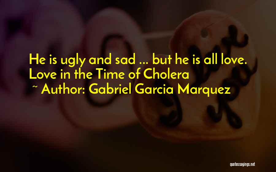 Cholera In Love In The Time Of Cholera Quotes By Gabriel Garcia Marquez