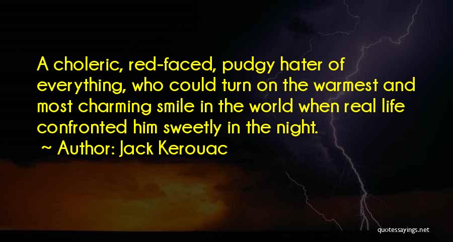 Choleric Quotes By Jack Kerouac