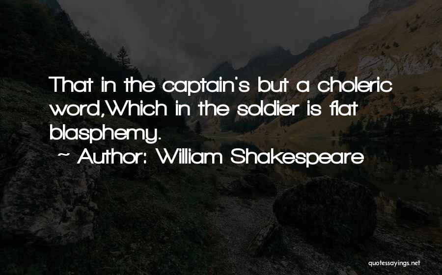 Choleric Quotes By William Shakespeare