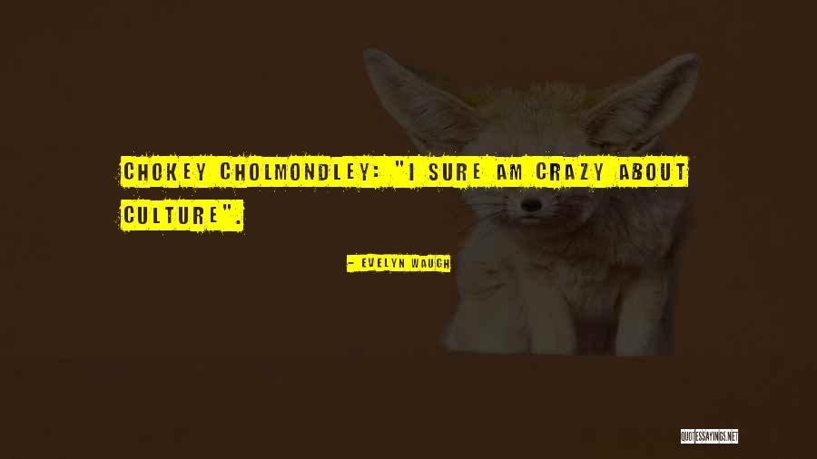 Cholmondley Quotes By Evelyn Waugh Cholmondley Quotes By Evelyn Waugh