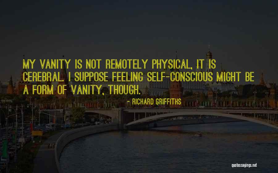 Cholondienmay Quotes By Richard Griffiths Cholondienmay Quotes By Richard Griffiths