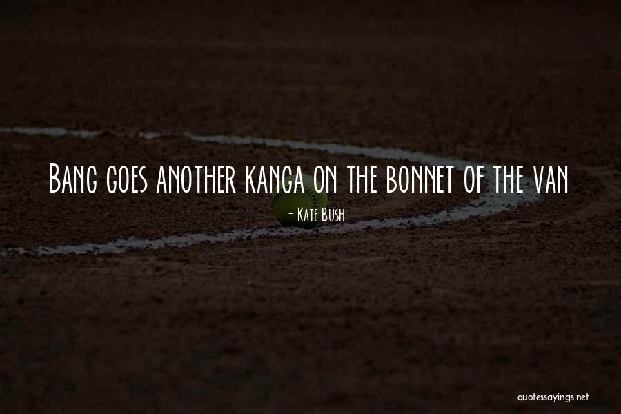 Chomho Quotes By Kate Bush Chomho Quotes By Kate Bush