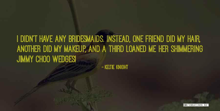 Choo Quotes By Keltie Knight Choo Quotes By Keltie Knight