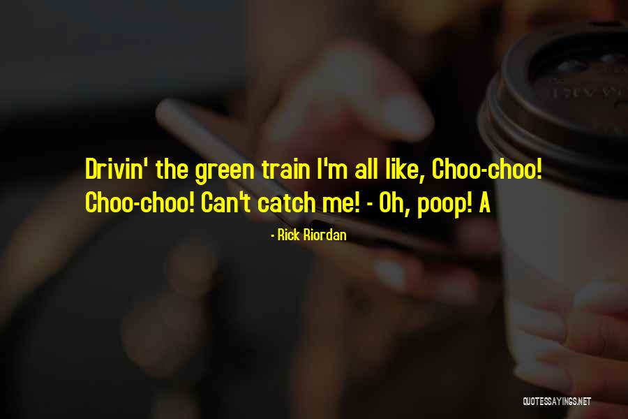Choo Quotes By Rick Riordan Choo Quotes By Rick Riordan