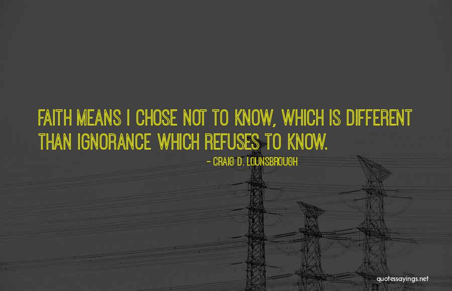 Choos Quotes By Craig D. Lounsbrough Choos Quotes By Craig D. Lounsbrough