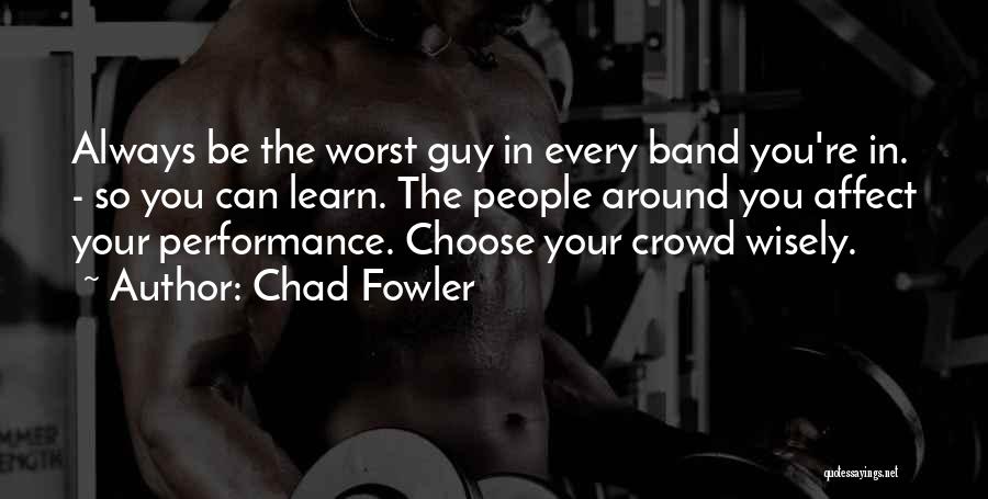 Choose A Guy That Quotes By Chad Fowler