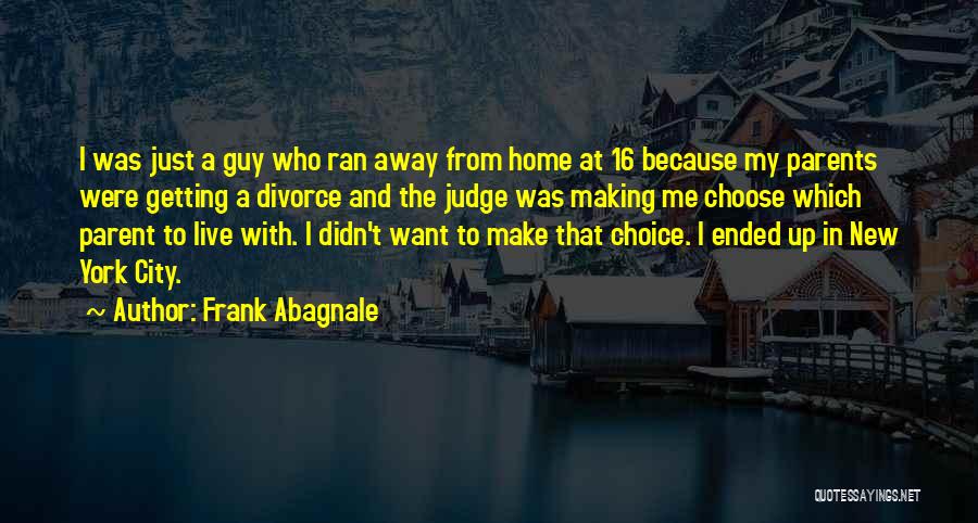 Choose A Guy That Quotes By Frank Abagnale