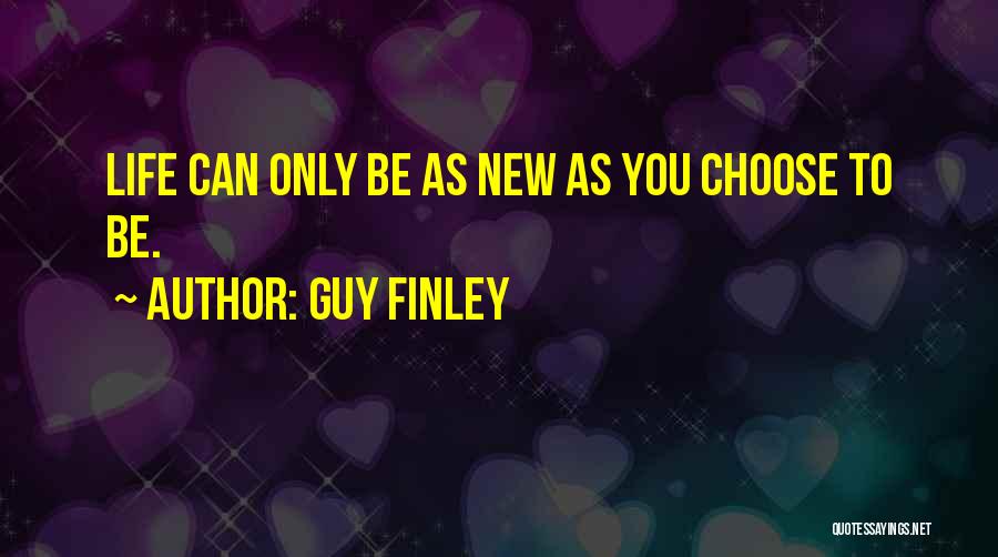 Choose A Guy That Quotes By Guy Finley