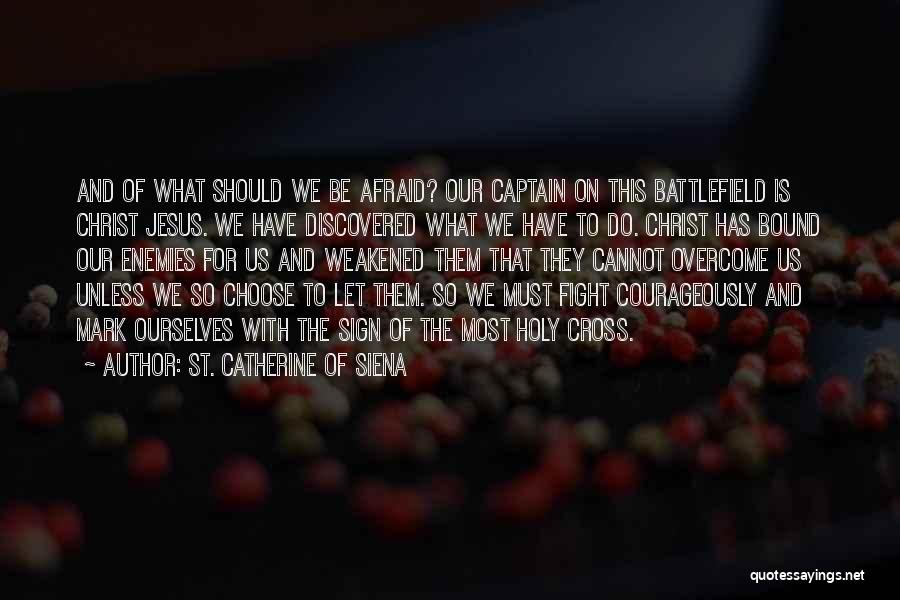 Choose Battlefield Quotes By St. Catherine Of Siena