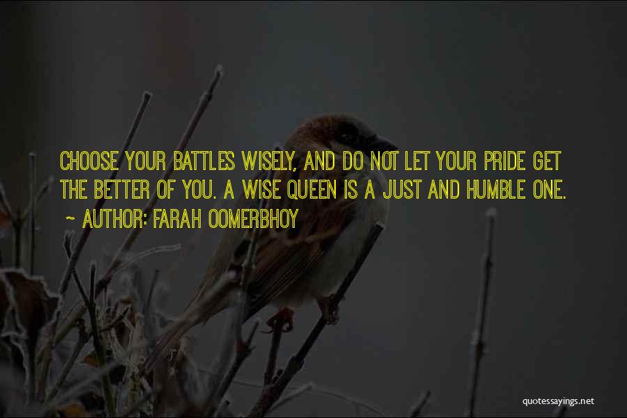 Choose Battles Wisely Quotes By Farah Oomerbhoy
