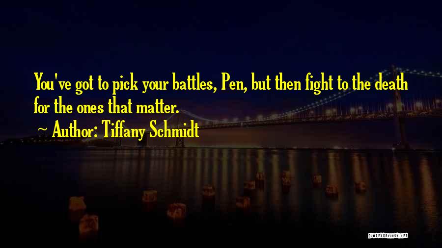 Choose Battles Wisely Quotes By Tiffany Schmidt