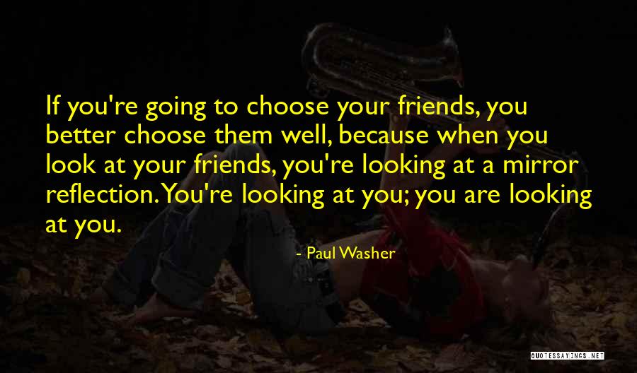 Choose Better Friends Quotes By Paul Washer